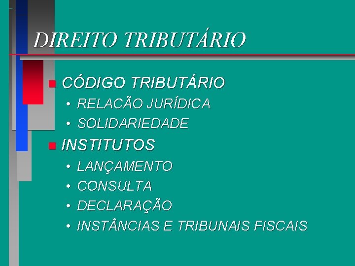 DIREITO TRIBUTÁRIO n CÓDIGO TRIBUTÁRIO • RELACÃO JURÍDICA • SOLIDARIEDADE n INSTITUTOS • •