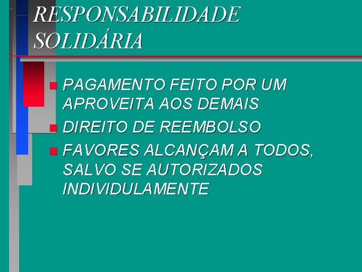 RESPONSABILIDADE SOLIDÁRIA PAGAMENTO FEITO POR UM APROVEITA AOS DEMAIS n DIREITO DE REEMBOLSO n