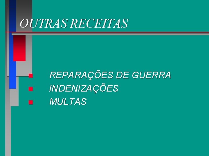 OUTRAS RECEITAS n n n REPARAÇÕES DE GUERRA INDENIZAÇÕES MULTAS 