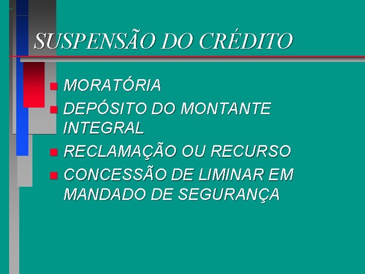 SUSPENSÃO DO CRÉDITO MORATÓRIA n DEPÓSITO DO MONTANTE INTEGRAL n RECLAMAÇÃO OU RECURSO n