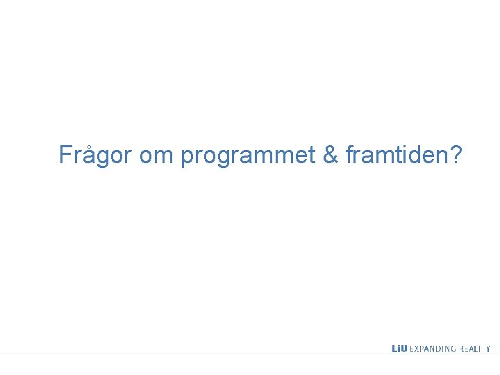 Frågor om programmet & framtiden? 22 