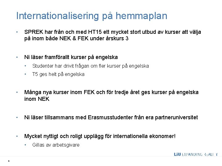 Internationalisering på hemmaplan • SPREK har från och med HT 15 ett mycket stort