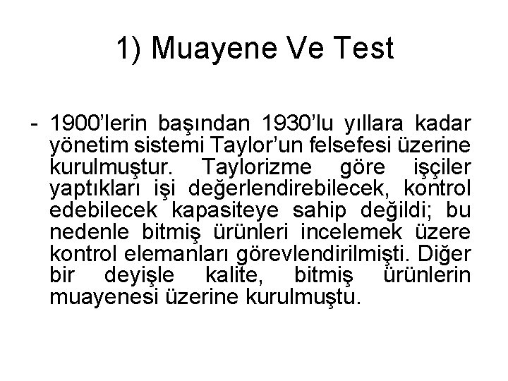 1) Muayene Ve Test - 1900’lerin başından 1930’lu yıllara kadar yönetim sistemi Taylor’un felsefesi