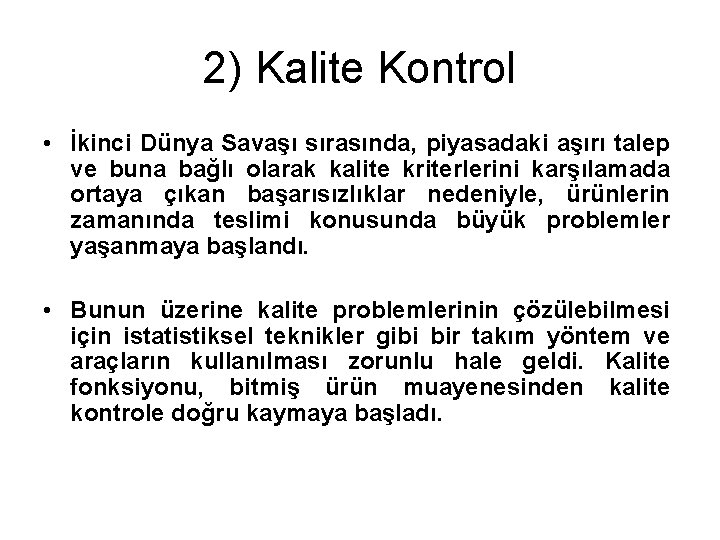 2) Kalite Kontrol • İkinci Dünya Savaşı sırasında, piyasadaki aşırı talep ve buna bağlı