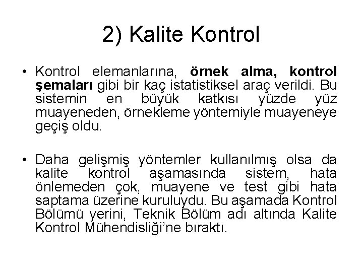 2) Kalite Kontrol • Kontrol elemanlarına, örnek alma, kontrol şemaları gibi bir kaç istatistiksel