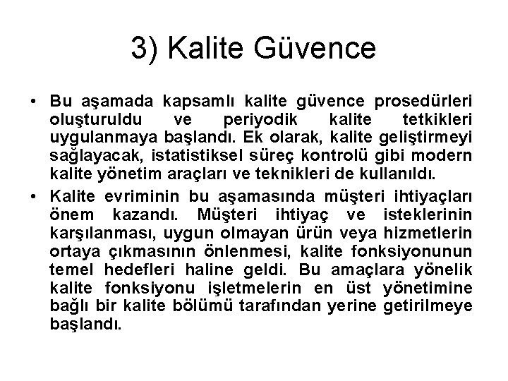 3) Kalite Güvence • Bu aşamada kapsamlı kalite güvence prosedürleri oluşturuldu ve periyodik kalite