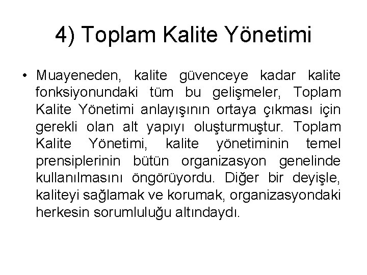 4) Toplam Kalite Yönetimi • Muayeneden, kalite güvenceye kadar kalite fonksiyonundaki tüm bu gelişmeler,