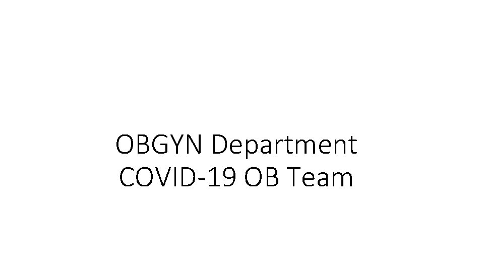 OBGYN Department COVID-19 OB Team 