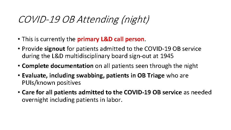 COVID-19 OB Attending (night) • This is currently the primary L&D call person. •