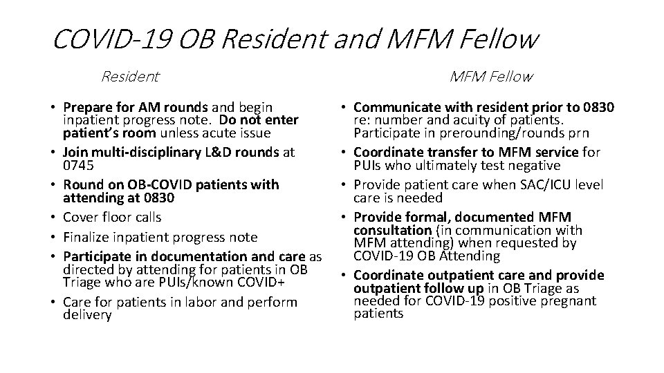 COVID-19 OB Resident and MFM Fellow Resident • Prepare for AM rounds and begin