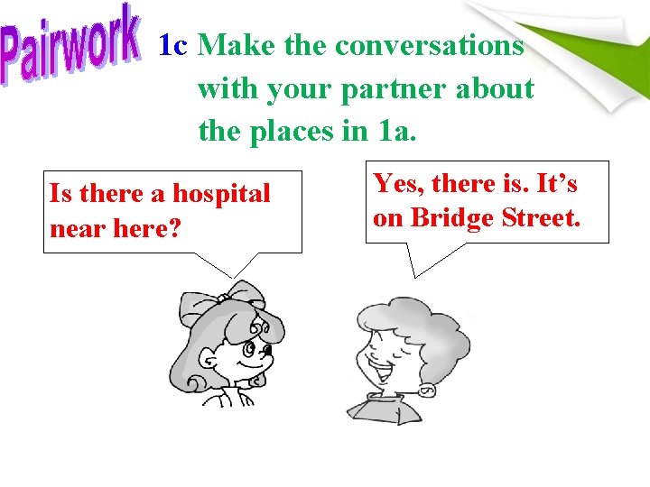 1 c Make the conversations with your partner about the places in 1 a.
