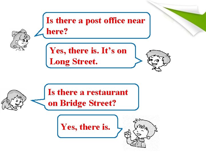 Is there a post office near here? Yes, there is. It’s on Long Street.