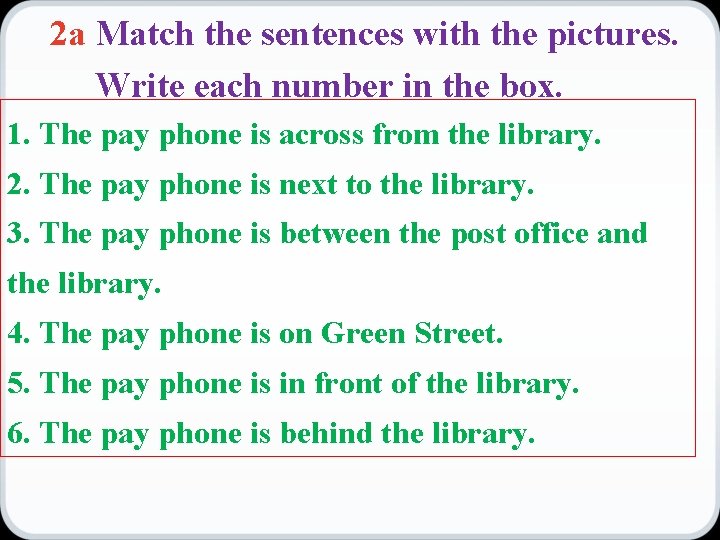 2 a Match the sentences with the pictures. Write each number in the box.