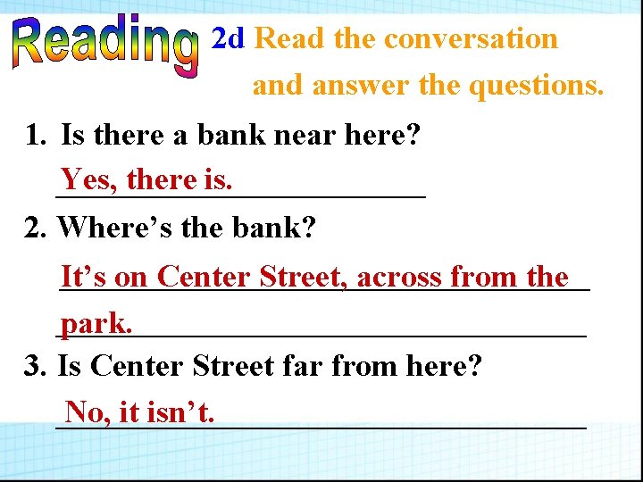 2 d Read the conversation and answer the questions. 1. Is there a bank