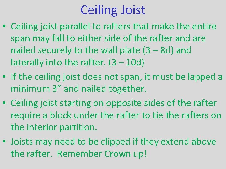 Ceiling Joist • Ceiling joist parallel to rafters that make the entire span may