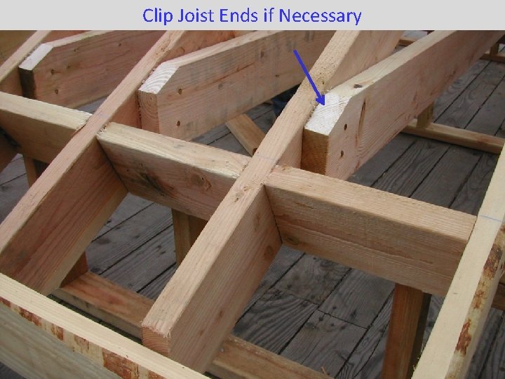 Clip Joist Ends if Necessary 