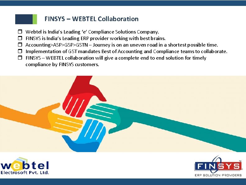 FINSYS – WEBTEL Collaboration Webtel is India’s Leading ‘e’ Compliance Solutions Company. FINSYS is