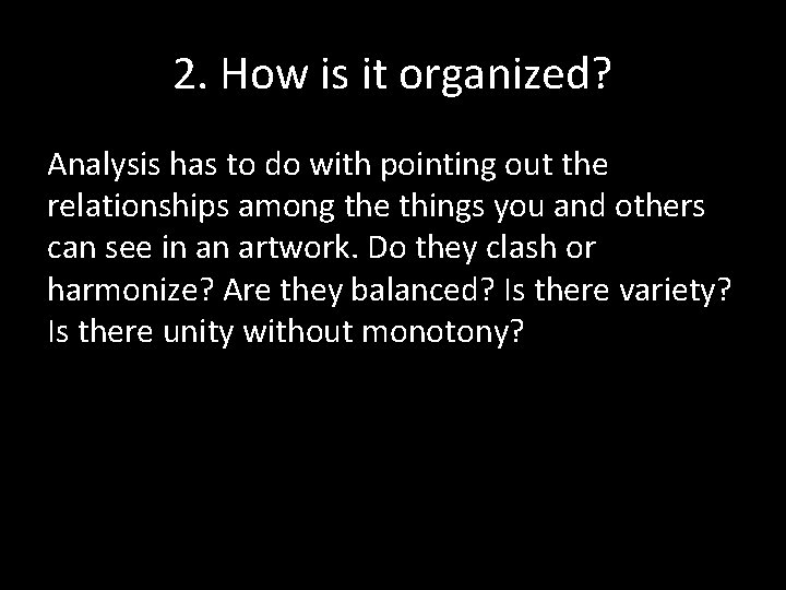 2. How is it organized? Analysis has to do with pointing out the relationships