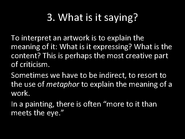 3. What is it saying? To interpret an artwork is to explain the meaning