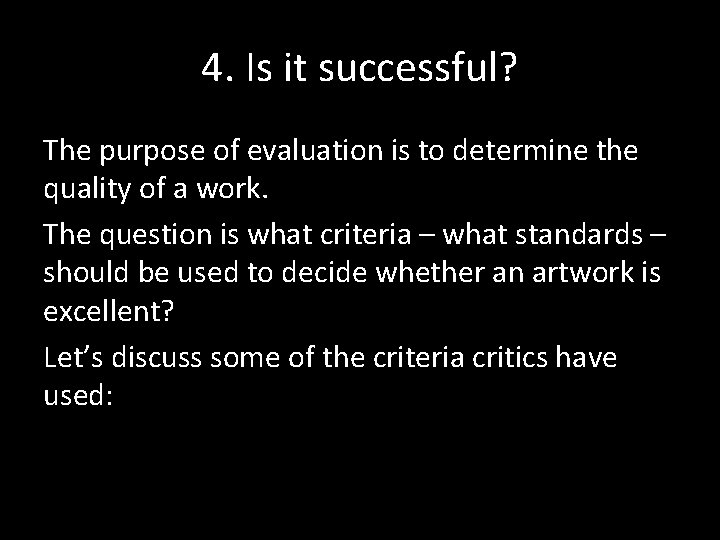 4. Is it successful? The purpose of evaluation is to determine the quality of