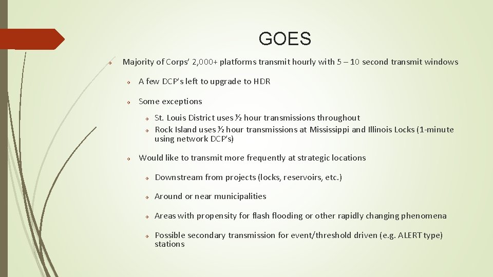 GOES Majority of Corps’ 2, 000+ platforms transmit hourly with 5 – 10 second