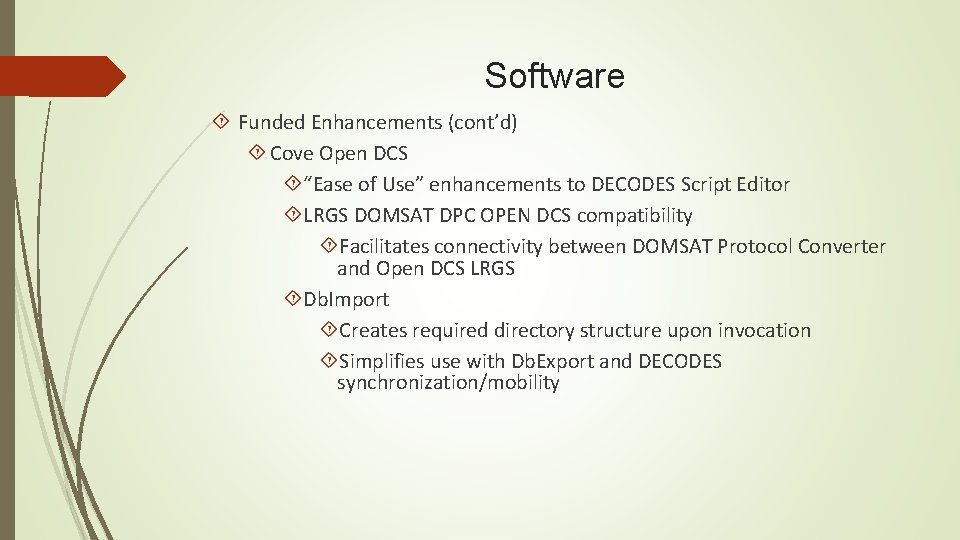 Software Funded Enhancements (cont’d) Cove Open DCS “Ease of Use” enhancements to DECODES Script