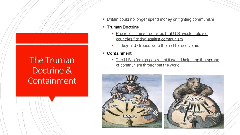 § Britain could no longer spend money on fighting communism § Truman Doctrine §