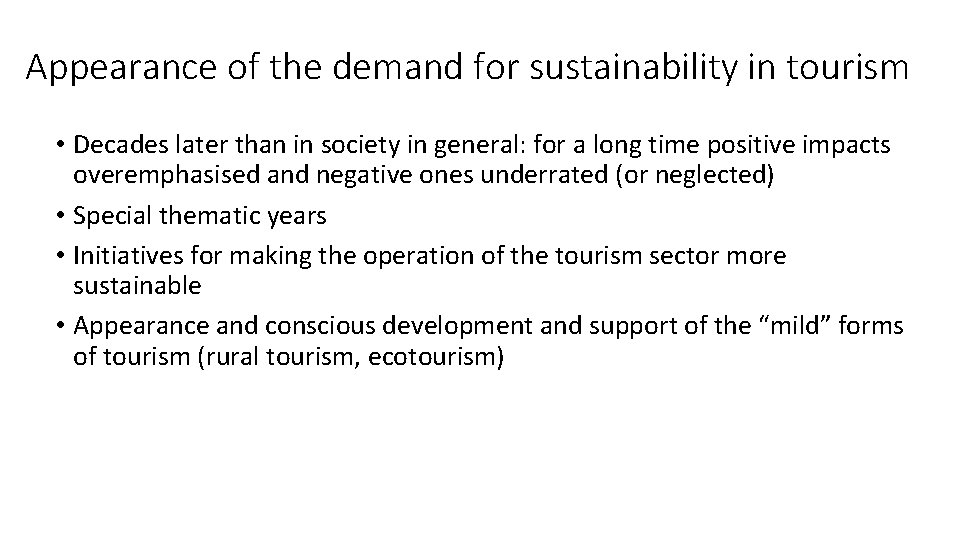 Appearance of the demand for sustainability in tourism • Decades later than in society