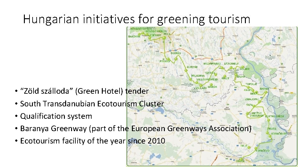 Hungarian initiatives for greening tourism • “Zöld szálloda” (Green Hotel) tender • South Transdanubian