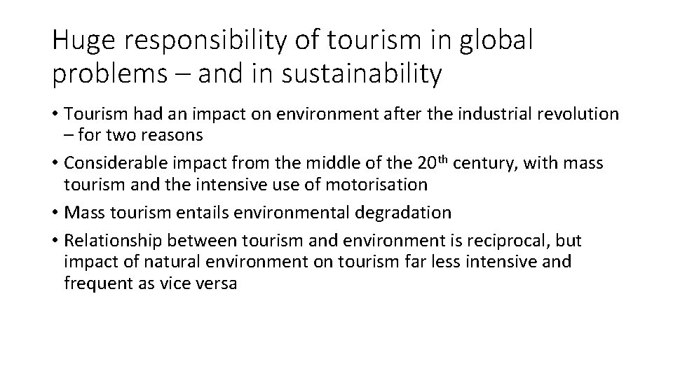 Huge responsibility of tourism in global problems – and in sustainability • Tourism had