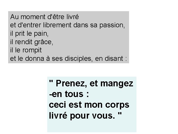 Au moment d'être livré et d'entrer librement dans sa passion, il prit le pain,