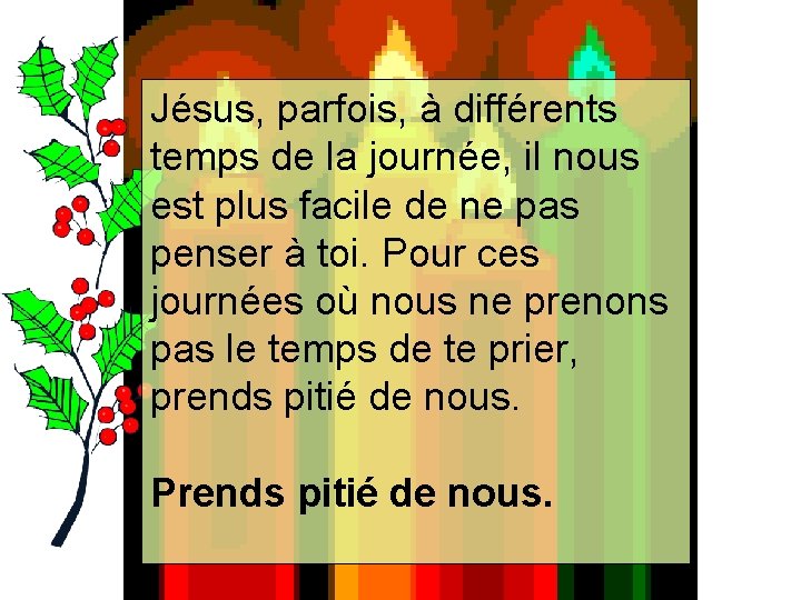 Jésus, parfois, à différents temps de la journée, il nous est plus facile de