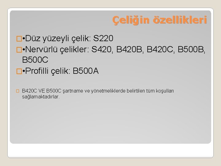 Çeliğin özellikleri � • Düz yüzeyli çelik: S 220 � • Nervürlü çelikler: S