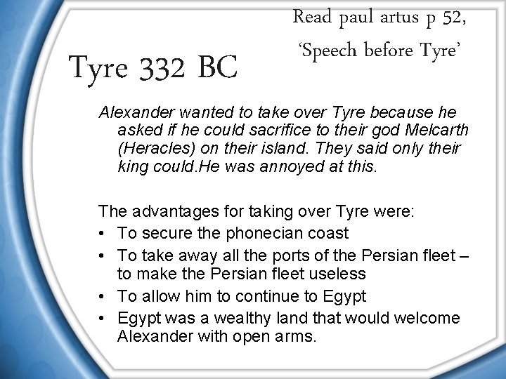 Tyre 332 BC Read paul artus p 52, ‘Speech before Tyre’ Alexander wanted to