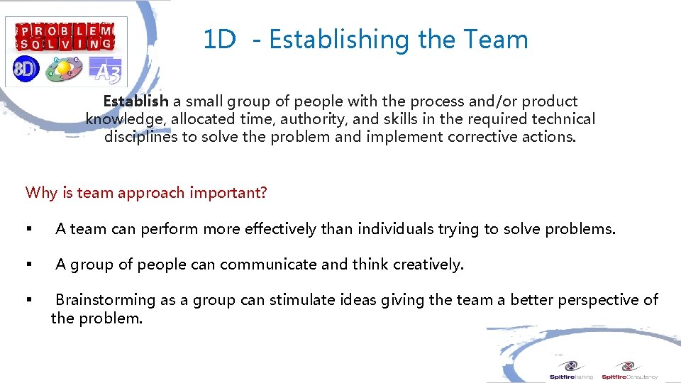 1 D - Establishing the Team Establish a small group of people with the