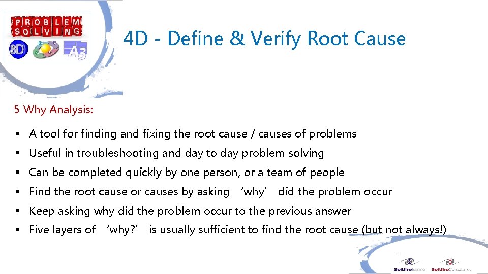  4 D - Define & Verify Root Cause 5 Why Analysis: § A