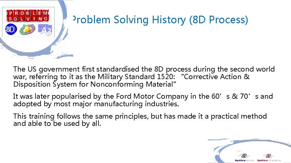 Problem Solving History (8 D Process) The US government first standardised the 8 D