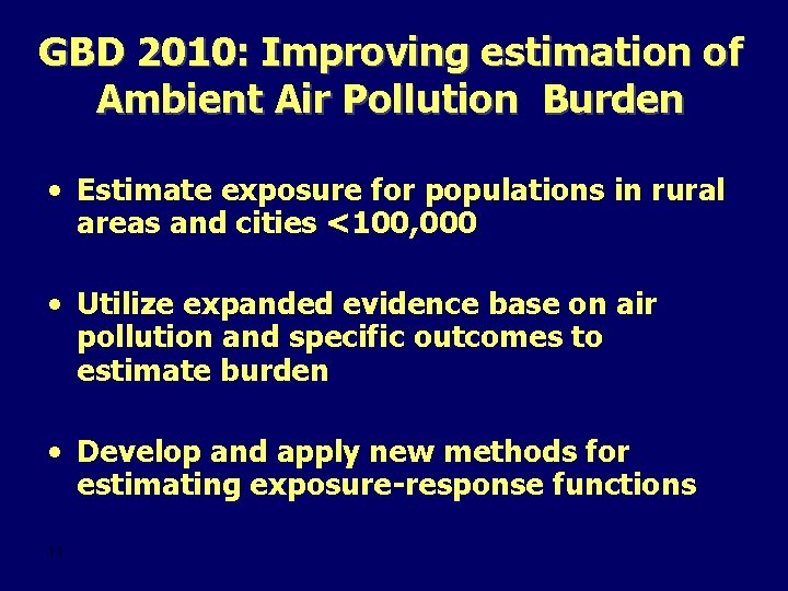 GBD 2010: Improving estimation of Ambient Air Pollution Burden • Estimate exposure for populations