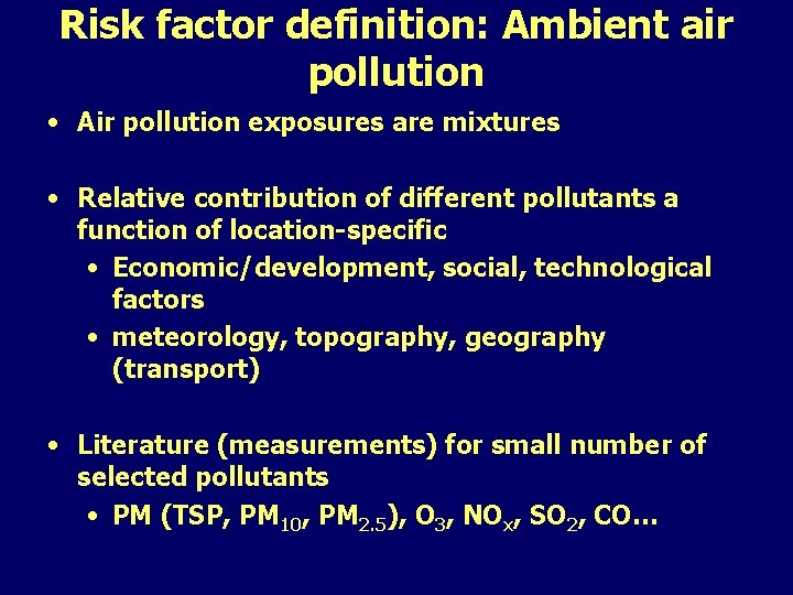 Risk factor definition: Ambient air pollution • Air pollution exposures are mixtures • Relative