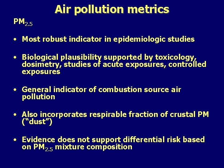 Air pollution metrics PM 2. 5 • Most robust indicator in epidemiologic studies •