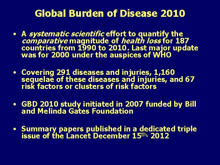 Global Burden of Disease 2010 • A systematic scientific effort to quantify the comparative