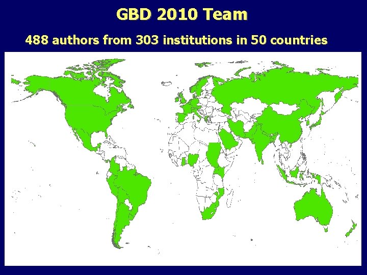 GBD 2010 Team 488 authors from 303 institutions in 50 countries 