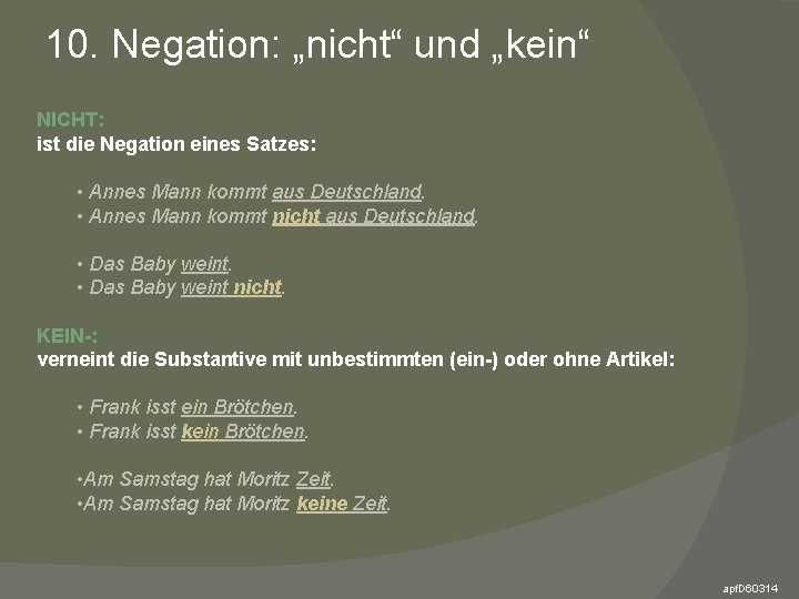 10. Negation: „nicht“ und „kein“ NICHT: ist die Negation eines Satzes: • Annes Mann