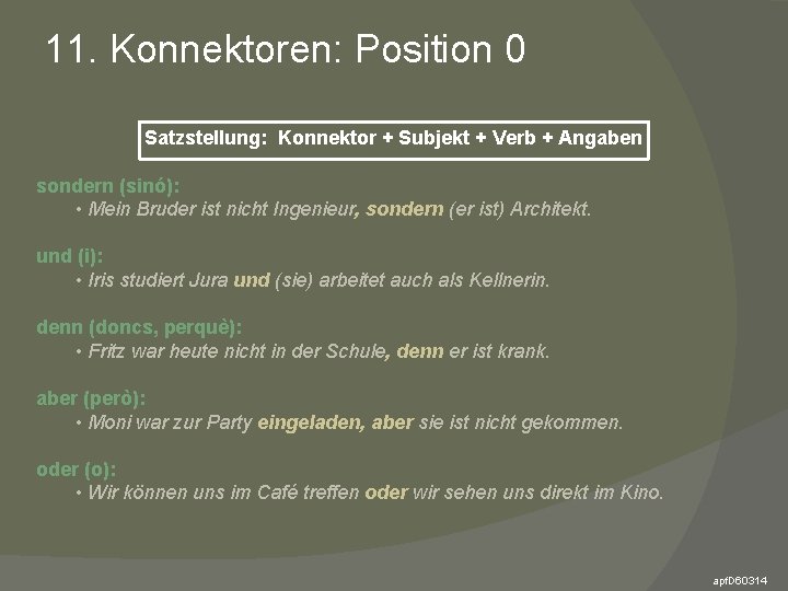 11. Konnektoren: Position 0 Satzstellung: Konnektor + Subjekt + Verb + Angaben sondern (sinó):
