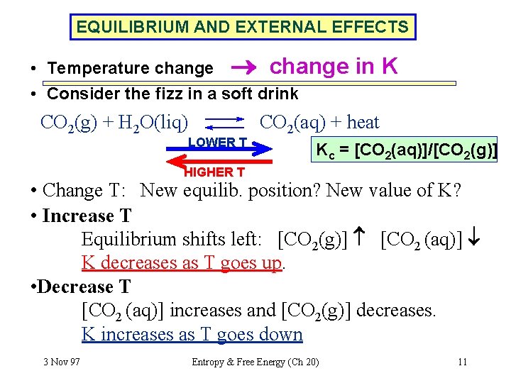 EQUILIBRIUM AND EXTERNAL EFFECTS • Temperature change • Consider the fizz in a soft