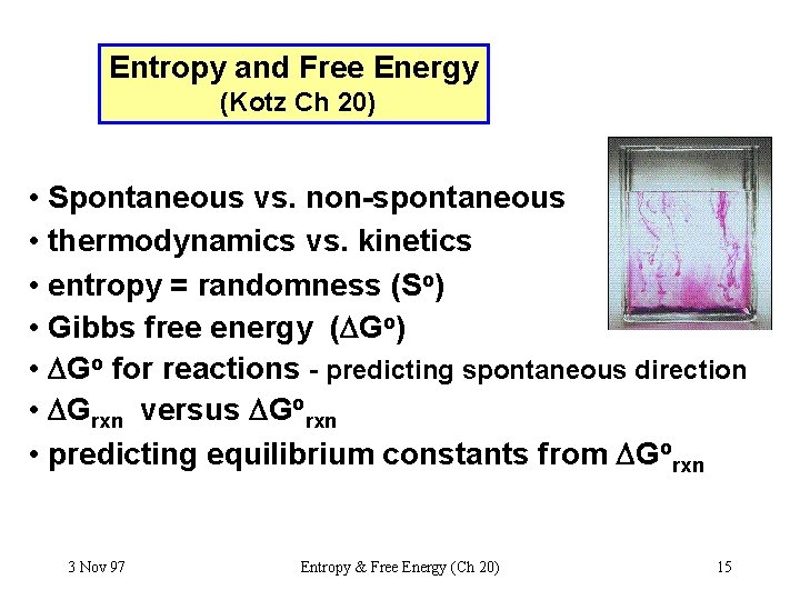 Entropy and Free Energy (Kotz Ch 20) • Spontaneous vs. non-spontaneous • thermodynamics vs.