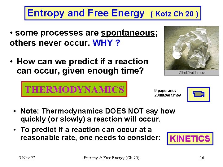 Entropy and Free Energy ( Kotz Ch 20 ) • some processes are spontaneous;