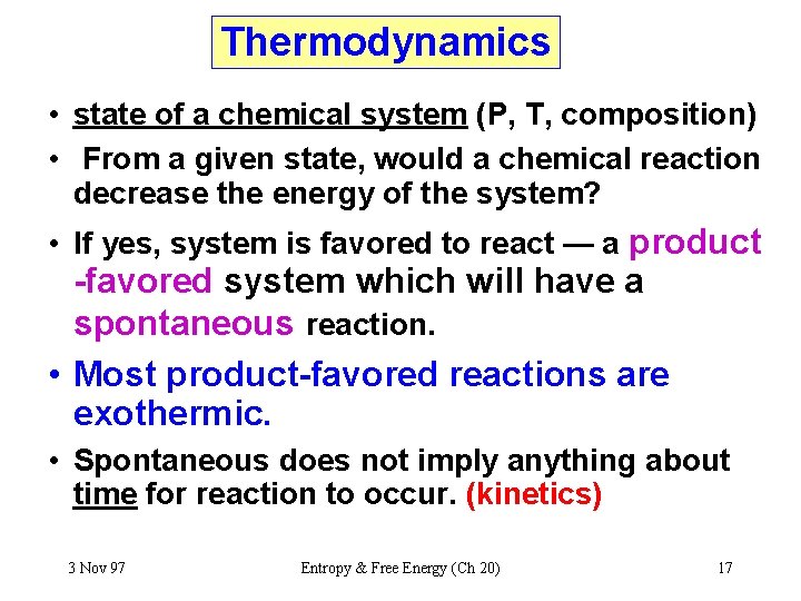 Thermodynamics • state of a chemical system (P, T, composition) • From a given