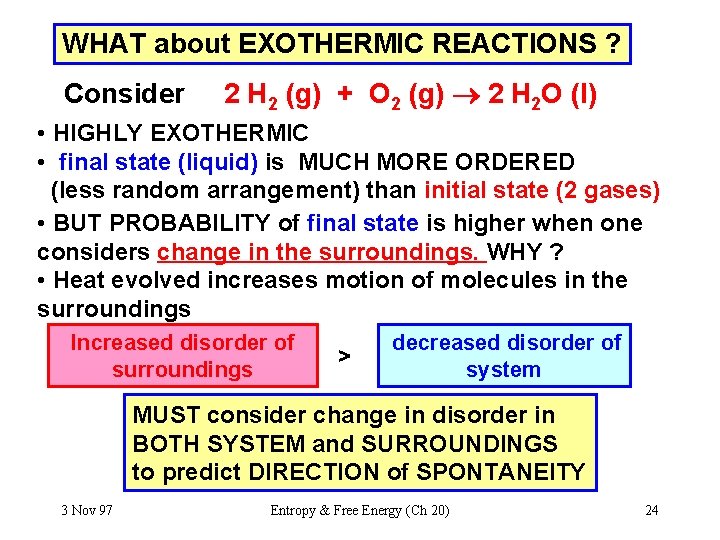 WHAT about EXOTHERMIC REACTIONS ? Consider 2 H 2 (g) + O 2 (g)