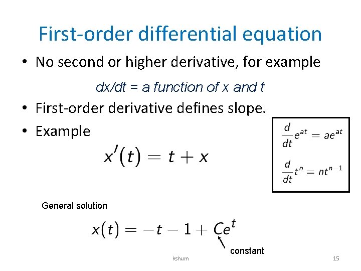 First-order differential equation • No second or higher derivative, for example dx/dt = a